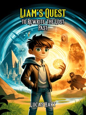 cover image of Liam's Quest to Rewrite the Lost Past